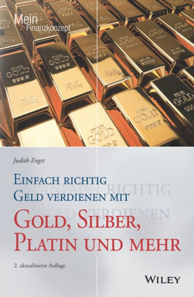 Einfach richtig Geld verdienen mit Gold Silber Platin und mehr