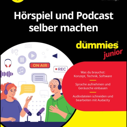 Hörspiel und Podcast selber machen für Dummies Junior