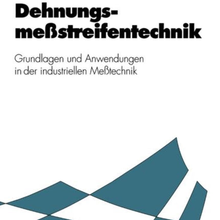 Dehnungsmeßstreifentechnik: Grundlagen und