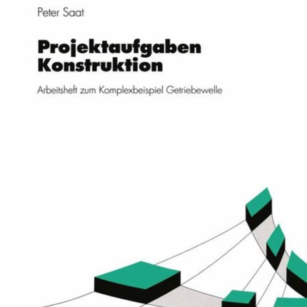 Projektaufgaben Konstruktion: Arbeitsheft zum