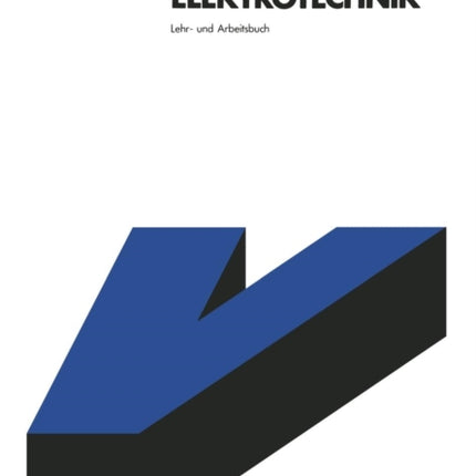 Elektrotechnik: Lehr- und Arbeitsbuch