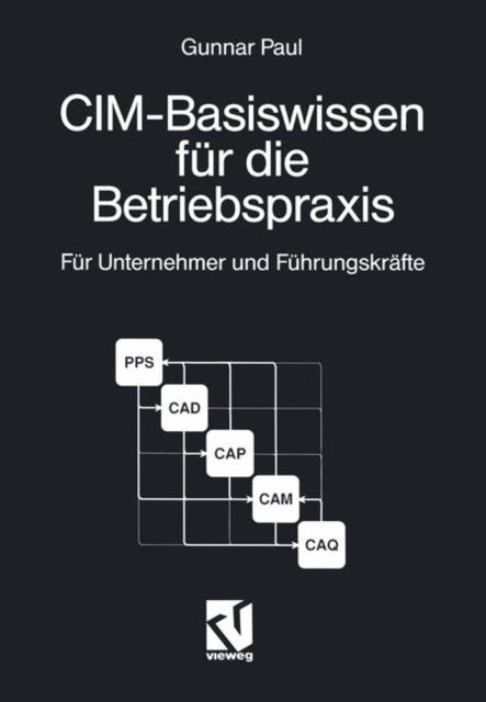 CIM-Basiswissen für die Betriebspraxis: Für Unternehmer und Führungskräfte kleiner und mittlerer Unternehmen