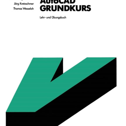 AutoCAD - Grundkurs: Lehr- und Übungsbuch