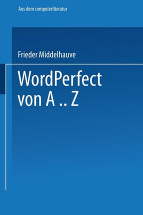 WordPerfect von A..Z: Das vollständige