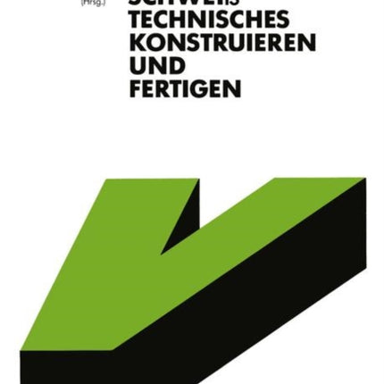 Schweißtechnisches Konstruieren und Fertigen