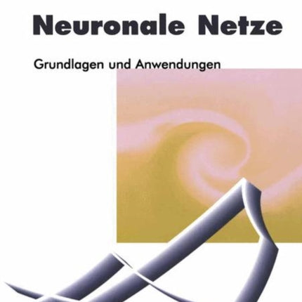 Neuronale Netze: Grundlagen und Anwendungen