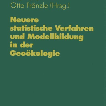 Neuere statistische Verfahren und Modellbildung in der Geoökologie