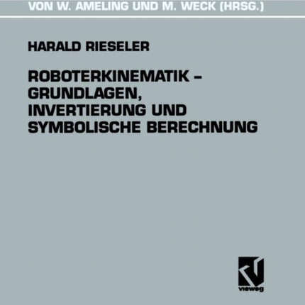 Roboterkinematik — Grundlagen, Invertierung und