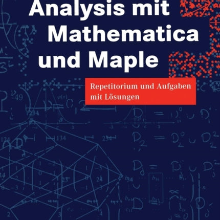 Analysis mit Mathematica und Maple: Repetitorium