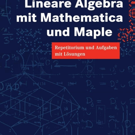 Lineare Algebra mit Mathematica und Maple: