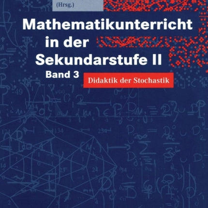 Mathematikunterricht in der Sekundarstufe II: Band 3: Didaktik der Stochastik