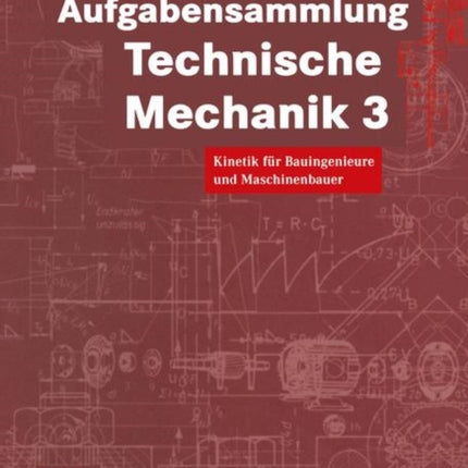Aufgabensammlung Technische Mechanik 3: Kinetik