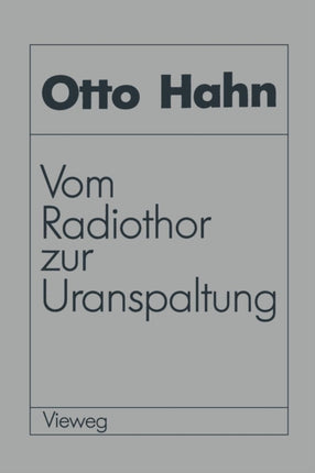 Vom Radiothor zur Uranspaltung: Eine