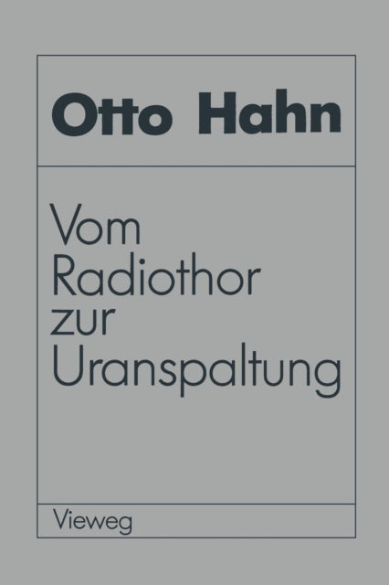 Vom Radiothor zur Uranspaltung: Eine