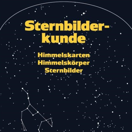 Sternbilderkunde: Himmelskarten, Himmelskörper,