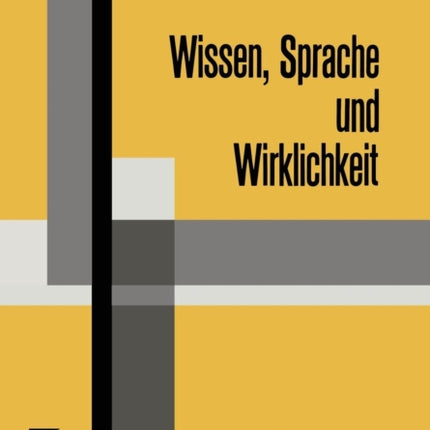 Wissen, Sprache und Wirklichkeit: Arbeiten zum
