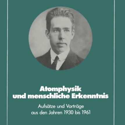 Atomphysik und menschliche Erkenntnis: Aufsätze