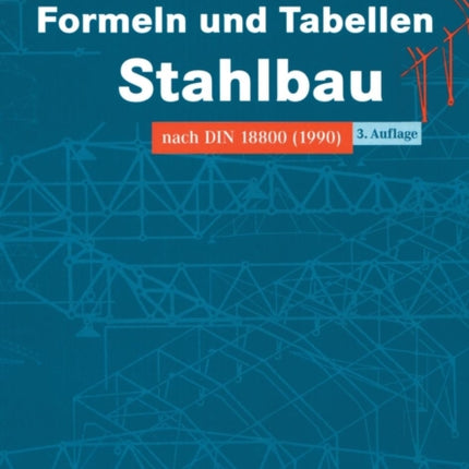 Formeln und Tabellen Stahlbau: Nach DIN 18800