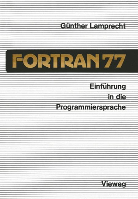 Einführung in die Programmiersprache FORTRAN 77: