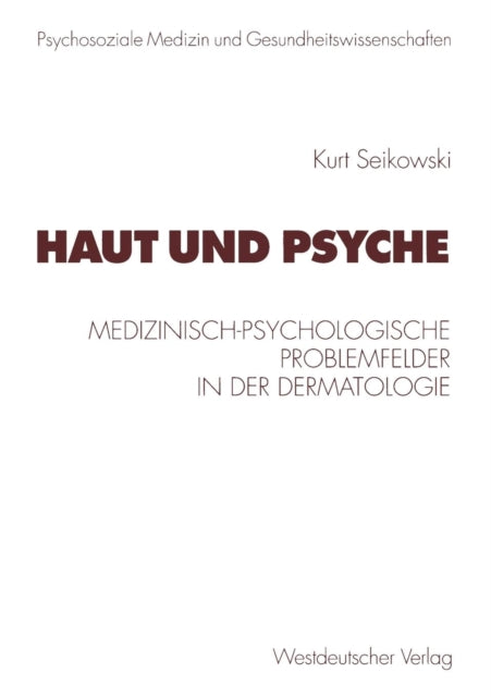 Haut und Psyche: Medizinisch-psychologische Problemfelder in der Dermatologie