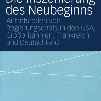 Die Inszenierung des Neubeginns: Antrittsreden von Regierungschefs in den USA, Großbritannien, Frankreich und Deutschland