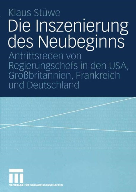 Die Inszenierung des Neubeginns: Antrittsreden von Regierungschefs in den USA, Großbritannien, Frankreich und Deutschland