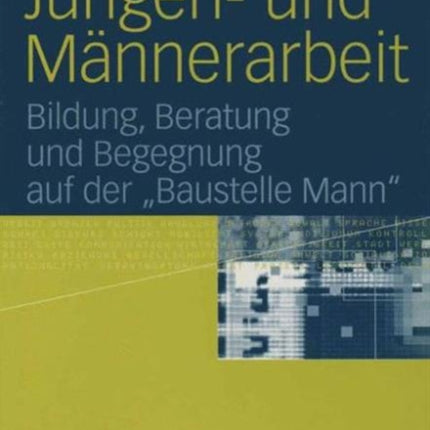 Jungen- und Männerarbeit: Bildung, Beratung und Begegnung auf der „Baustelle Mann“