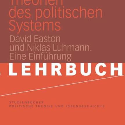 Theorien des politischen Systems: David Easton und Niklas Luhmann. Eine Einführung