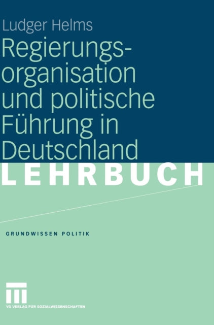 Regierungsorganisation und politische Führung in Deutschland