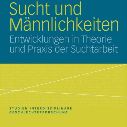 Sucht und Männlichkeiten: Entwicklungen in