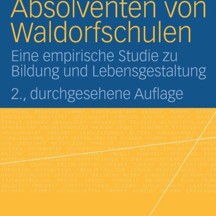 Absolventen von Waldorfschulen: Eine empirische Studie zu Bildung und Lebensgestaltung