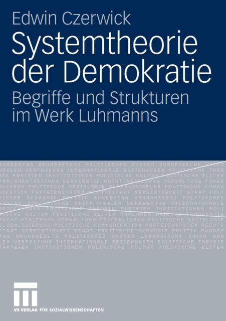 Systemtheorie der Demokratie: Begriffe und Strukturen im Werk Luhmanns