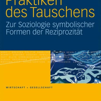 Praktiken des Tauschens: Zur Soziologie symbolischer Formen der Reziprozität