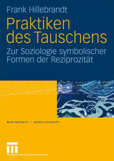 Praktiken des Tauschens: Zur Soziologie symbolischer Formen der Reziprozität