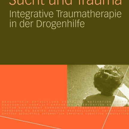 Sucht und Trauma: Integrative Traumatherapie in der Drogenhilfe