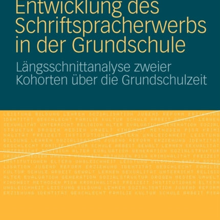 Entwicklung des Schriftspracherwerbs in der Grundschule: Längsschnittanalyse zweier Kohorten über die Grundschulzeit
