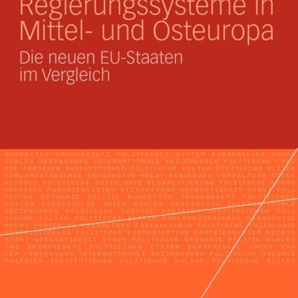 Regierungssysteme in Mittel- und Osteuropa: Die neuen EU-Staaten im Vergleich