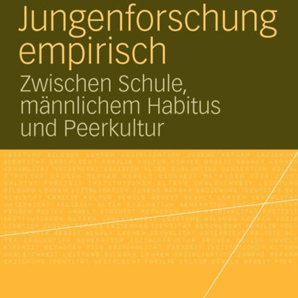 Jungenforschung empirisch: Zwischen Schule, männlichem Habitus und Peerkultur