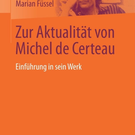 Zur Aktualität von Michel de Certeau: Einführung