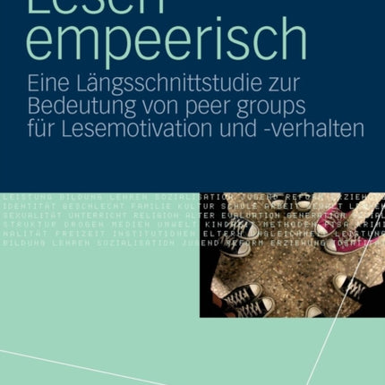 Lesen empeerisch: Eine Längsschnittstudie zur Bedeutung von peer groups für Lesemotivation und -verhalten