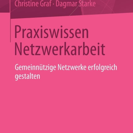 Praxiswissen Netzwerkarbeit: Gemeinnützige Netzwerke erfolgreich gestalten