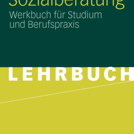 Sozialberatung: Werkbuch für Studium und Berufspraxis