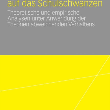 Der Einfluss der Familie auf das Schulschwänzen: Theoretische und empirische Analysen unter Anwendung der Theorien abweichenden Verhaltens