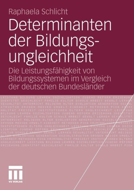 Determinanten der Bildungsungleichheit: Die Leistungsfähigkeit von Bildungssystemen im Vergleich der deutschen Bundesländer