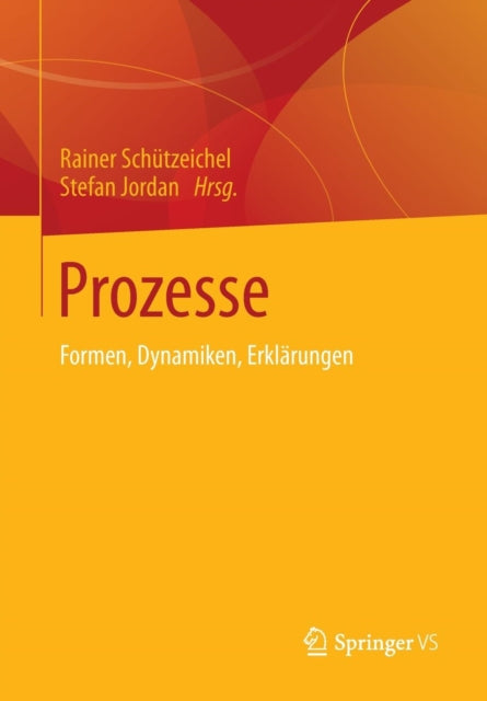 Prozesse: Formen, Dynamiken, Erklärungen