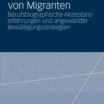 Akkulturationsstress von Migranten: Berufsbiographische Akzeptanzerfahrungen und angewandte Bewältigungsstrategien