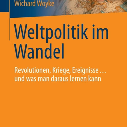 Weltpolitik im Wandel: Revolutionen, Kriege,