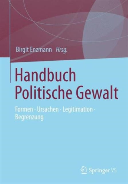 Handbuch Politische Gewalt: Formen - Ursachen -