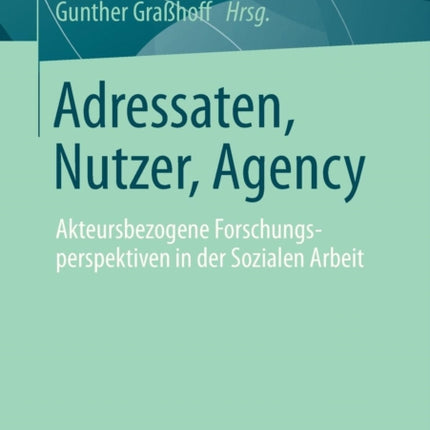 Adressaten, Nutzer, Agency: Akteursbezogene