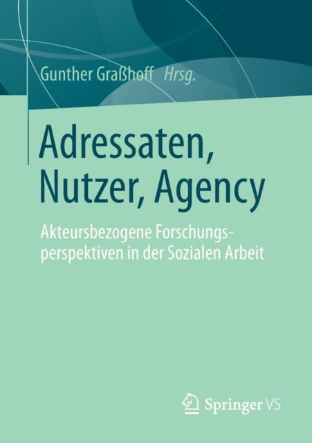 Adressaten, Nutzer, Agency: Akteursbezogene